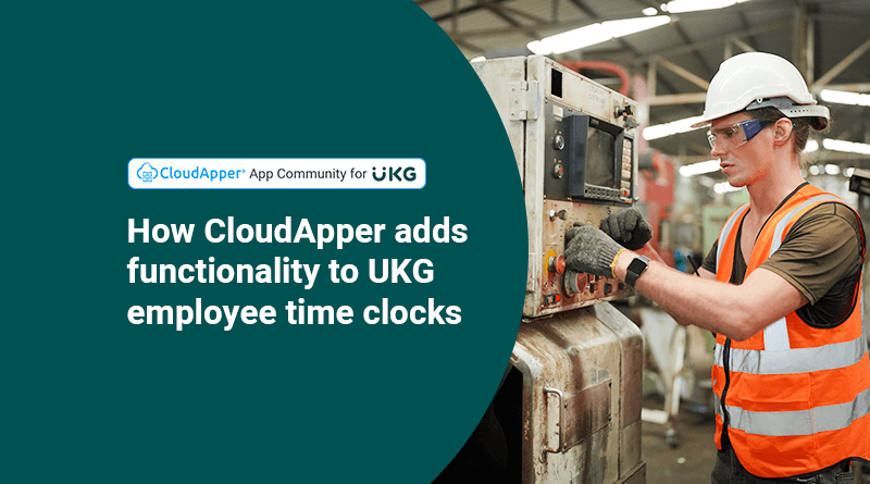 How-CloudApper-helps-customize-UKG-employee-time-clock-solutions