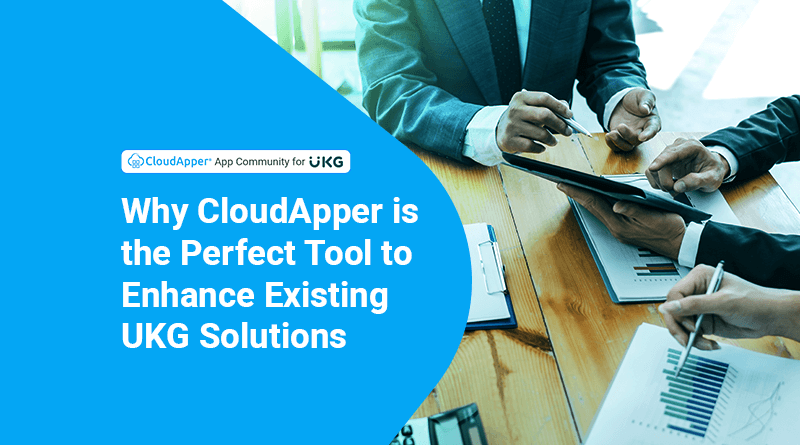 Why-CloudApper-is-perfect-for-enhancing-existing-UKG-solutions