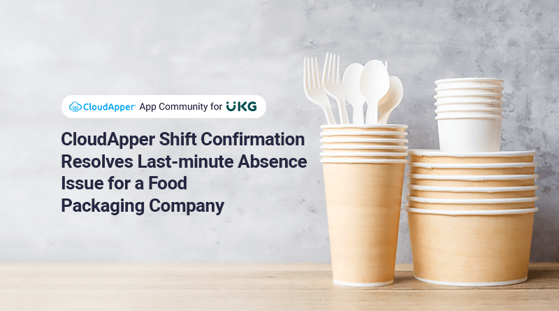 CloudApper-Shift-Confirmation-Resolves-Last-minute-Absence-Issue-for-a-Food-Packaging-Company