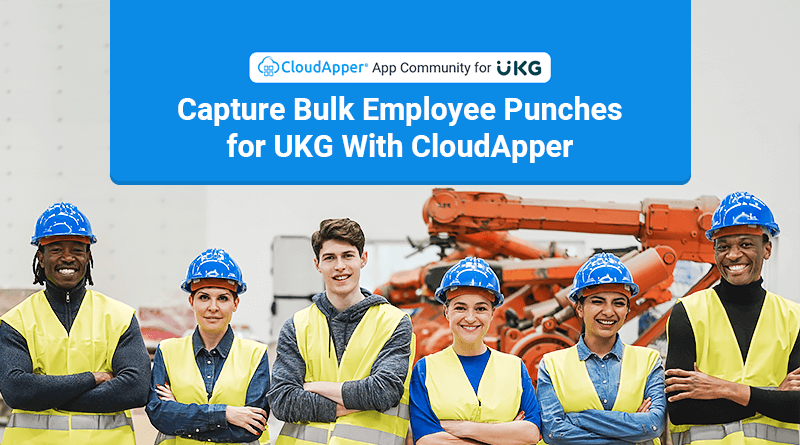 CloudApper-captures-bulk-employee-punches-for-UKG