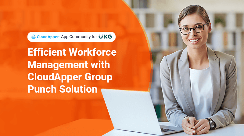 Efficient-Workforce-Management-with-CloudApper-Group-Punch-Solution