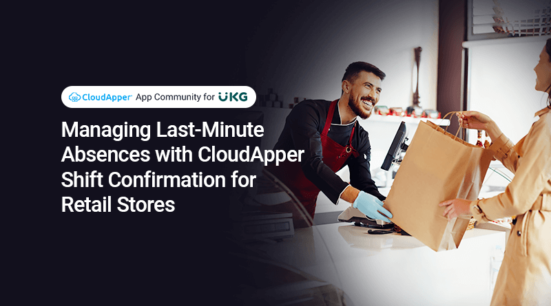 Managing-Last-Minute-Absences-with-CloudApper-Shift-Confirmation-for-Retail-Stores