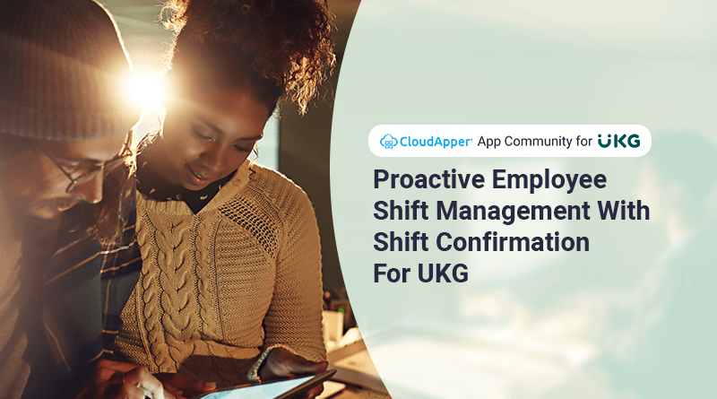 Proactive Employee Shift Management with Shift Confirmation For UKG