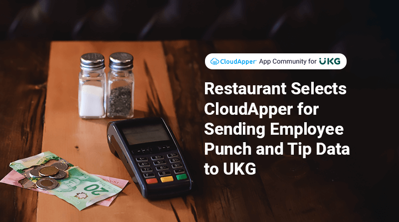 Restaurant-selects-CloudApper-for-sending-employee-punch-and-tip-data-to-UKG