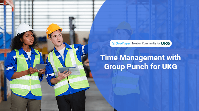 Employee Time Management Using Group Punch for UKG