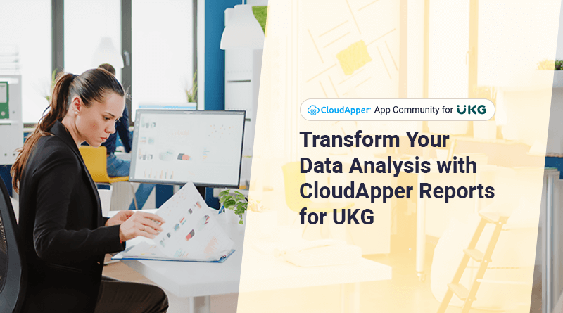 Transform Your Data Analysis with CloudApper Reports for UKG