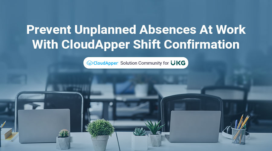 Prevent-Unplanned-Absences-At-Work-With-CloudApper-Shift-Confirmation